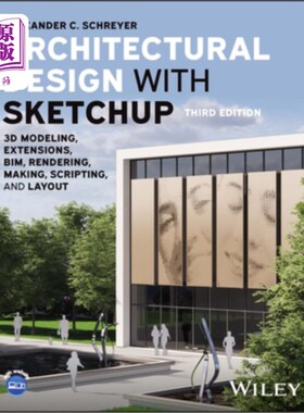 海外直订Architectural Design with Sketchup: 3D Modeling, Extensions, Bim, Rendering, Mak 建筑设计与Sketc