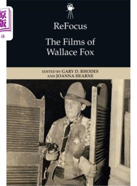 海外直订Refocus: The Films of Wallace Fox 重新聚焦：华莱士·福克斯的电影