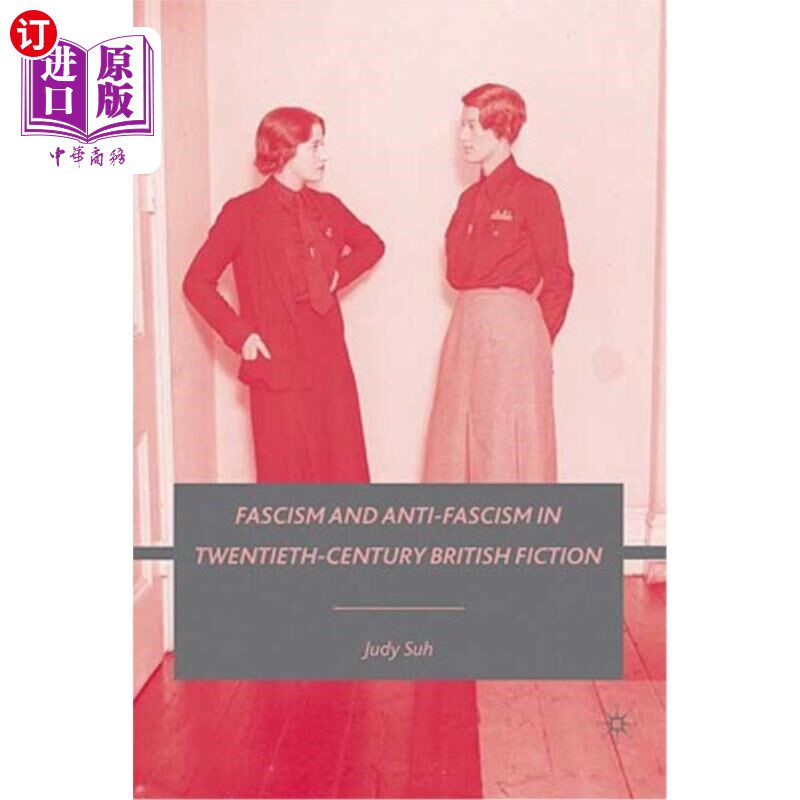 海外直订Fascism and Anti-Fascism in Twentieth-Century British Fiction 20世纪英国小说中的法西斯主义与反法西斯主义