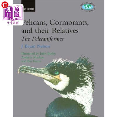 海外直订Pelicans, Cormorants, and their Relatives Pelicans, Cormorants, and their Relatives