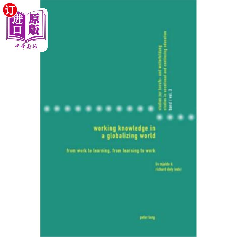 海外直订Working Knowledge in a Globalizing World: From Work to Learning, from Learning t 全球化世界中的工作知识:从