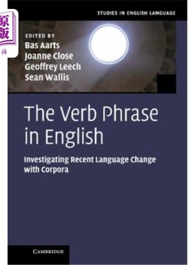 海外直订The Verb Phrase in English: Investigating Recent Language Change with Corpora 从语料库看英语动词短语的近期变化