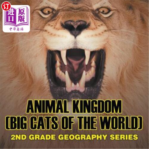 海外直订Animal Kingdom (Big Cats of the World): 2nd Grade Geography Series 动物王国(世界大型猫科动物):二年级地理系
