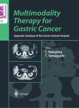 海外直订医药图书Multimodality Therapy for Gastric Cancer: Appendix: Database of the Cancer Insti 胃癌的多模式治疗：