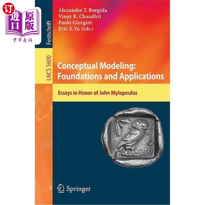 海外直订Conceptual Modeling: Foundations and Applications: Essays in Honor of John Mylop 概念建模：基础与应用：纪念