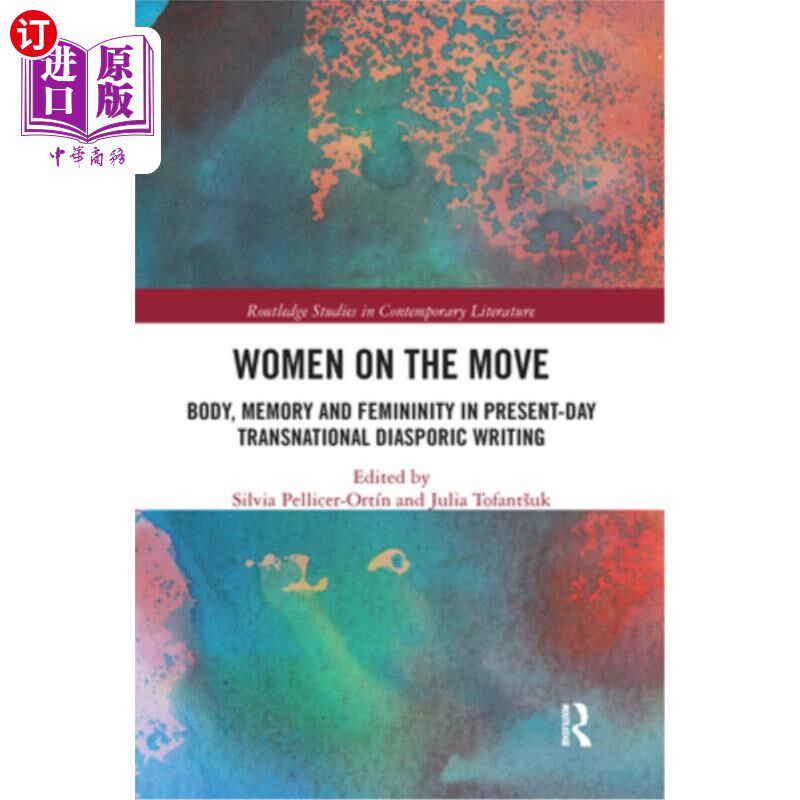 海外直订Women on the Move: Body, Memory and Femininity in Present-Day Transnational Dias 流动中的女性:当代跨国散居