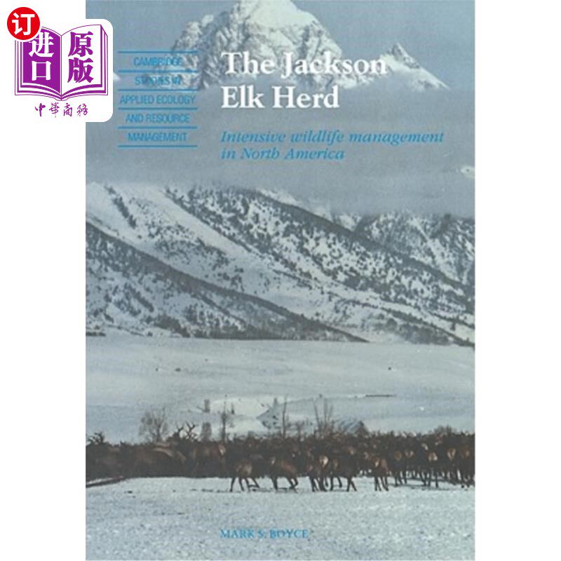 海外直订The Jackson Elk Herd: Intensive Wildlife Management in North America 杰克逊麋鹿群：北美野生动物的集中管理