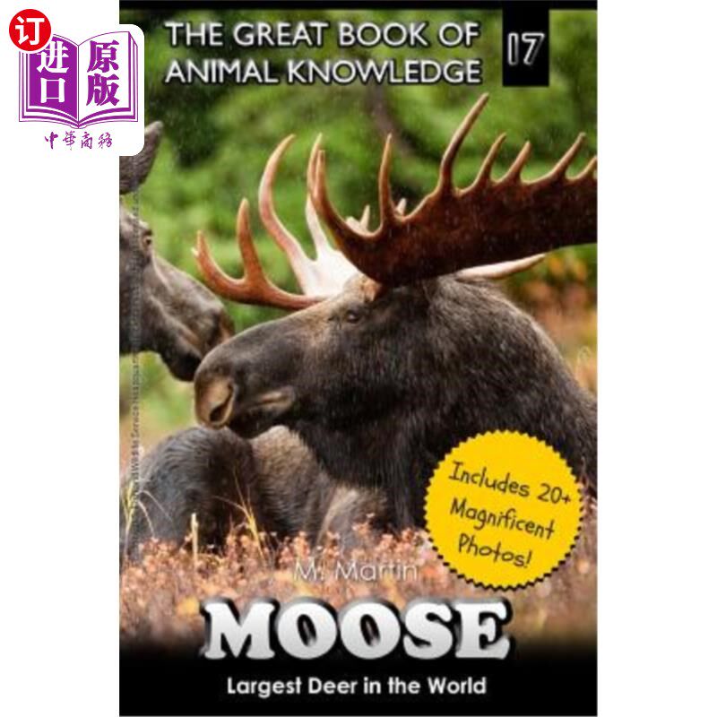 海外直订Moose: Largest Deer in the World (includes 20+ magnificent photos!) 驼鹿：世界上最大的鹿（包括20多张精彩的