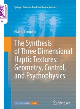 海外直订The Synthesis of Three Dimensional Haptic Textures: Geometry, Control, and Psych 三维触觉纹理的合成:几何，