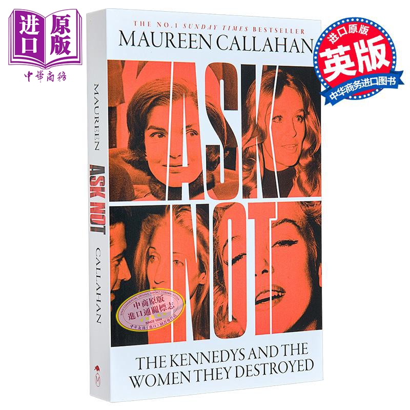 不要问 肯尼迪家族与被毁灭的女性 英文原版 Ask Not Kennedys and women Destroyed Maureen Callahan【中商原版】