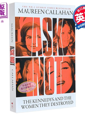 不要问 肯尼迪家族与被毁灭的女性 英文原版 Ask Not Kennedys and women Destroyed Maureen Callahan【中商原版】
