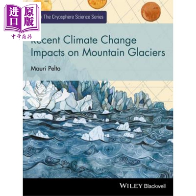 现货 高山冰川 新气候变化影响 Recent Climate Change Impacts On Mountain Glaciers Mauri Pelto 英文原版【中商原版】wiley