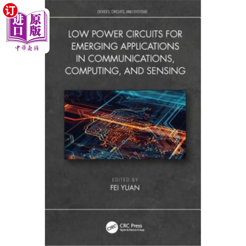 海外直订Low Power Circuits for Emerging Applications in Communications, Computing, and S 低功耗电路在通信、计算和传