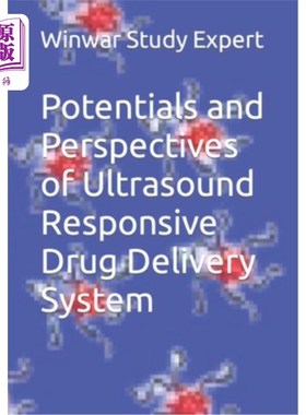 海外直订Potentials and Perspectives of Ultrasound Responsive Drug Delivery System 超声响应给药系统的潜力与展望