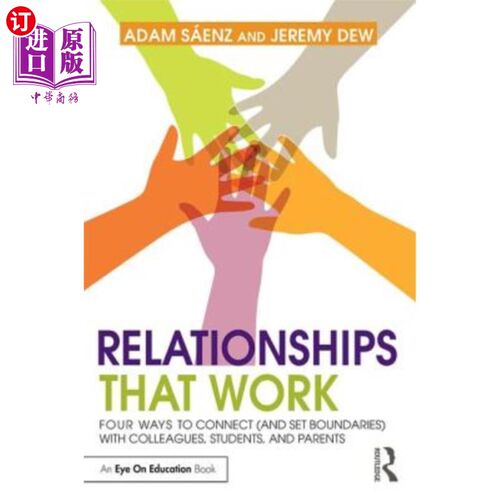 海外直订Relationships That Work: Four Ways to Connect (and Set Boundaries) with Colleagu 有效的关系：与同事、学生和