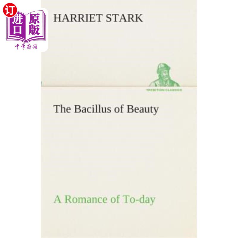 海外直订The Bacillus of Beauty a Romance of To-Day 今日的浪漫