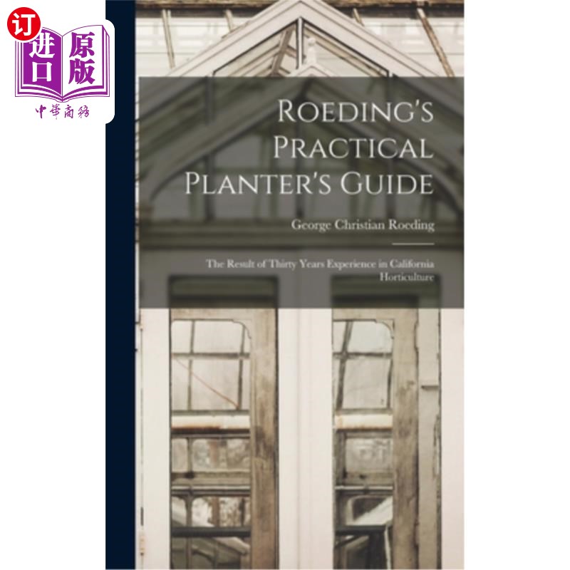 海外直订Roeding's Practical Planter's Guide; the Result of Thirty Years Experience in Ca 罗丁实用种植指南;我在加州