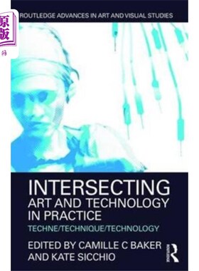 海外直订Intersecting Art and Technology in Practice 艺术与技术在实践中的交叉