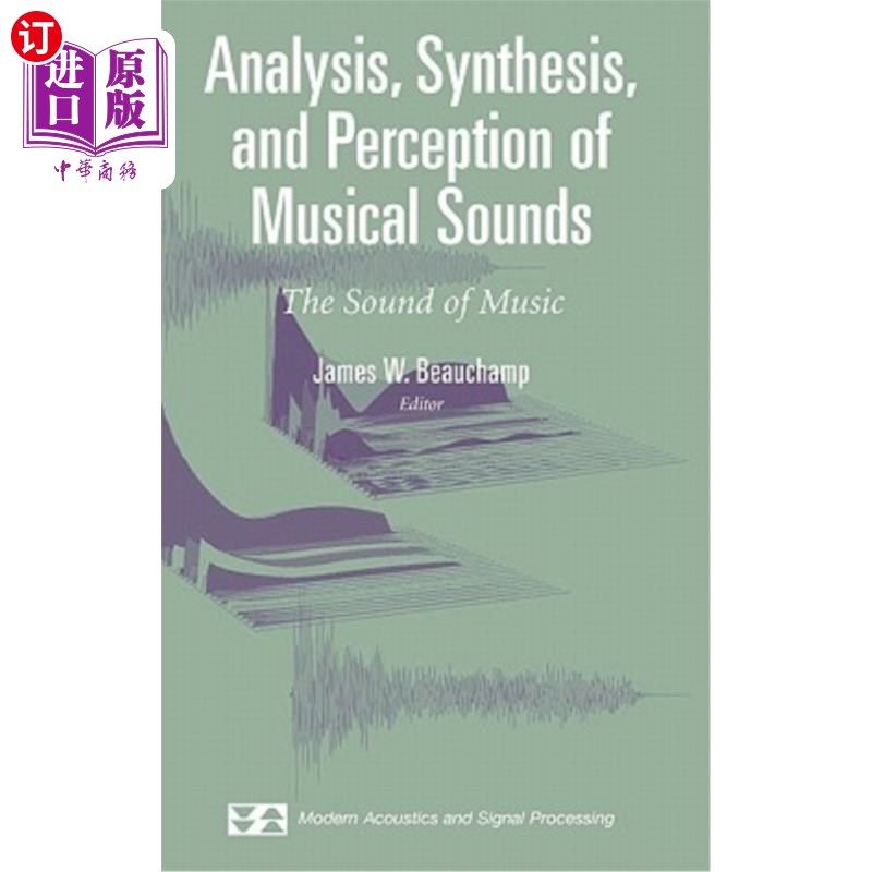 海外直订Analysis, Synthesis, and Perception of Musical Sounds: The Sound of Music 音乐声音的分析、合成和感知:音乐之声