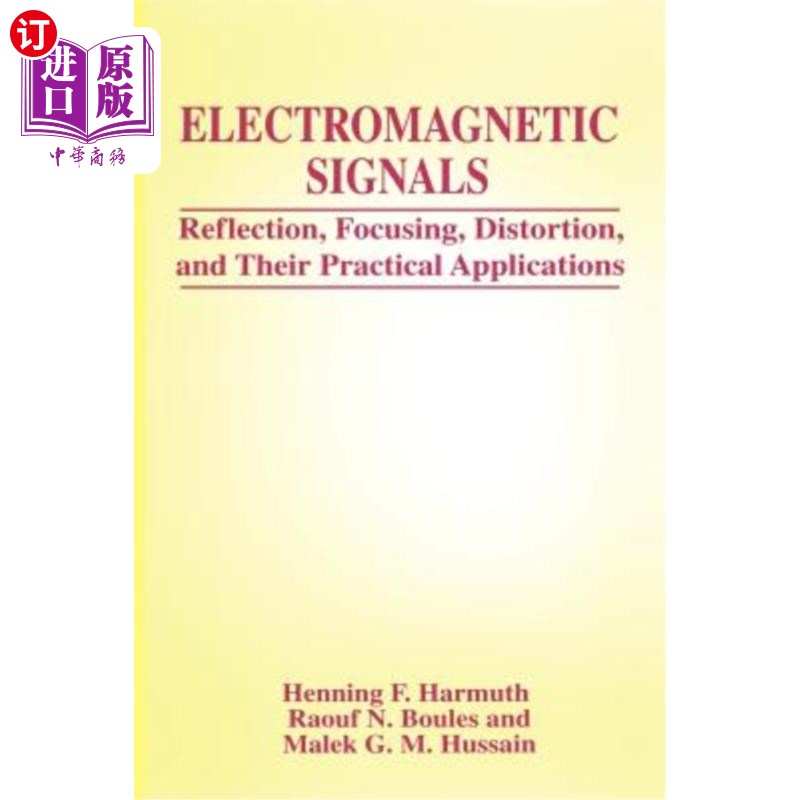 海外直订Electromagnetic Signals: Reflection, Focusing, Distortion, and Their Practical A 电磁信号：反射、聚焦、畸变