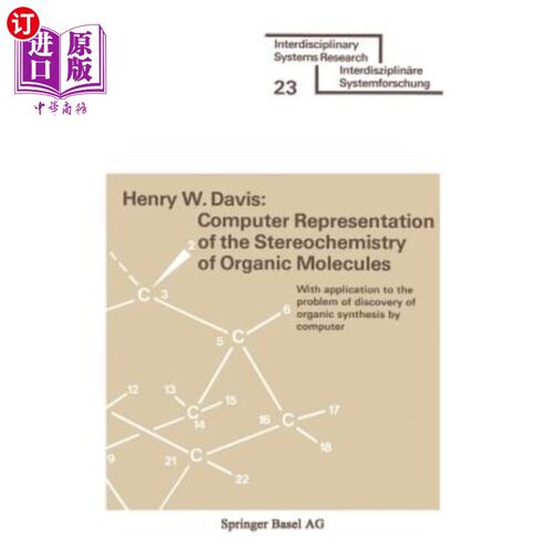 海外直订Computer Representation of the Stereochemistry of Organic Molecules: With Applic 有机分子立体化学的计算机表
