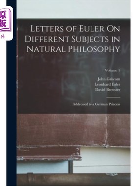 海外直订Letters of Euler On Different Subjects in Natural Philosophy: Addressed to a Ger 欧拉关于自然哲学不同主题的