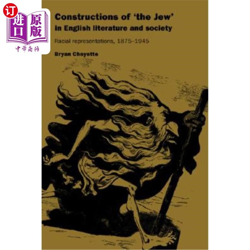 海外直订Constructions of 'The Jew' in English Literature and Society: Racial Representat 英国文学和社会中“犹太人”