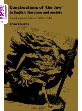 海外直订Constructions of 'The Jew' in English Literature and Society: Racial Representat 英国文学和社会中“犹太人”