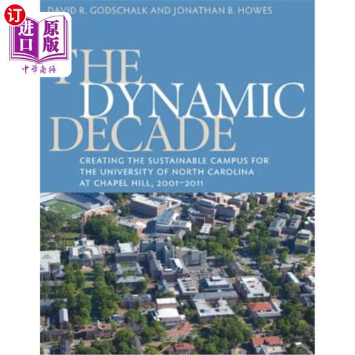 海外直订The Dynamic Decade: Creating the Sustainable Campus for the University of North  活力十年:为北卡罗来纳大学