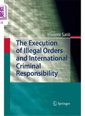 海外直订The Execution of Illegal Orders and International Criminal Responsibility 非法命令的执行与国际刑事责任
