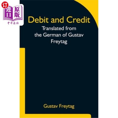 海外直订Debit and Credit Translated from the German of Gustav Freytag 借方和贷方译自古斯塔夫·弗雷塔格的德语