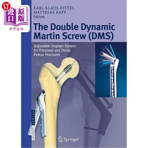 海外直订医药图书The Double Dynamic Martin Screw (DMS): Adjustable Implant System for Proximal an 双动力马丁螺钉(DMS