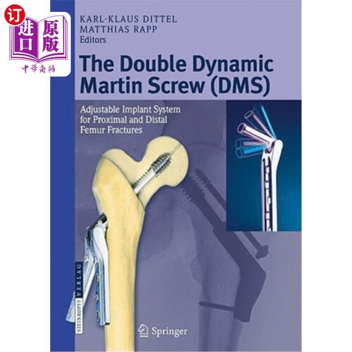 海外直订医药图书The Double Dynamic Martin Screw (DMS): Adjustable Implant System for Proximal an 双动力马丁螺钉(DMS