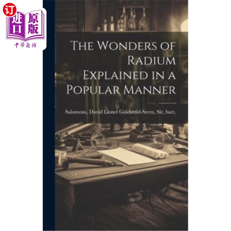 海外直订The Wonders of Radium Explained in a Popular Manner 以通俗的方式解释镭的奇迹
