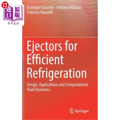 海外直订Ejectors for Efficient Refrigeration: Design, Applications and Computational Flu 高效制冷喷射器：设计、应用和计