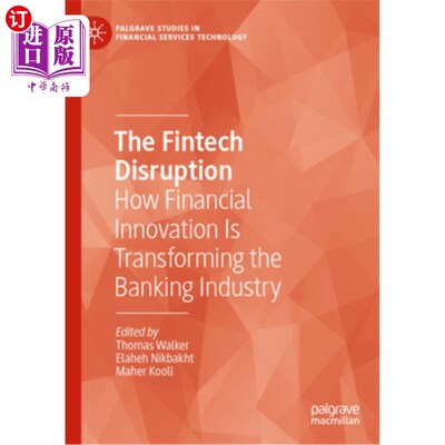 海外直订The Fintech Disruption: How Financial Innovation Is Transforming the Banking Ind 《金融科技颠覆:金融创新如