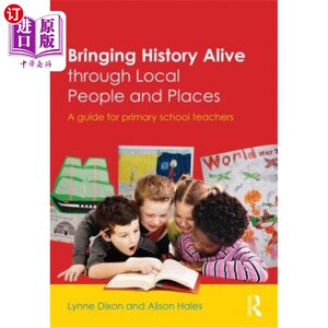 海外直订Bringing History Alive Through Local People and Places: A Guide for Primary Scho 通过当地人和地方让历史活起来：