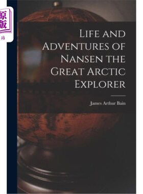 海外直订Life and Adventures of Nansen the Great Arctic Explorer 伟大的北极探险家南森的生平与历险