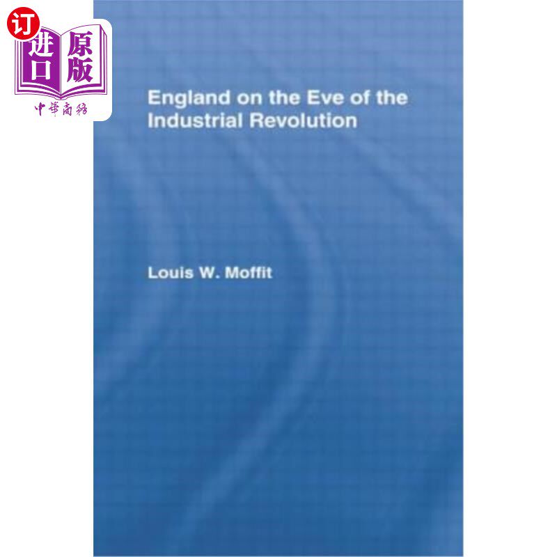 海外直订England on the Eve of Industrial Revolution: A Study of Economic and Social Cond 工业革命前夕的英国