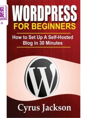 海外直订WordPress For Beginners: How To Set Up A Self-Hosted Blog In 30 Minutes 初学者:如何在30分钟内建立一个自托管