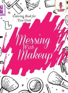 海外直订Messing With Makeup: Coloring Book for Teen Girls 化妆：少女彩绘书