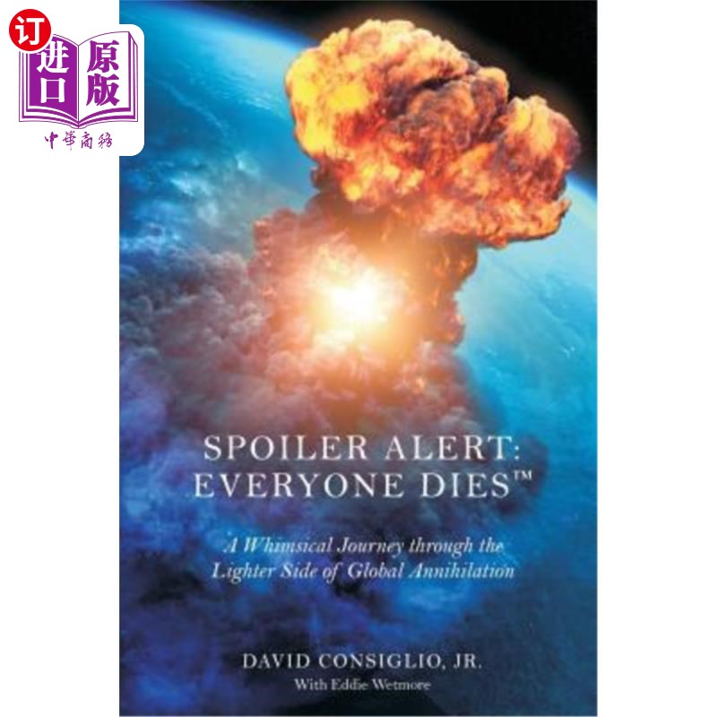 海外直订Spoiler Alert: Everyone Dies(TM) The Lighter Side of Global Annihilation 剧透警报：每个人都死（TM）在全球毁