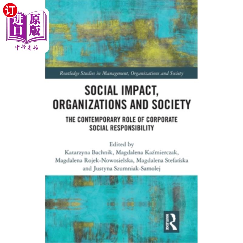 海外直订Social Impact, Organizations and Society: The Contemporary Role of Corporate Soc 社会影响、组织与社会：企业