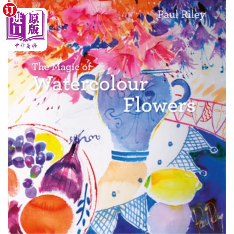 海外直订The Magic of Watercolour Flowers: Step by Step Techniques and Inspiration 神奇的水彩花:一步一步的技术和灵感