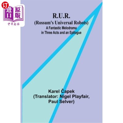 海外直订R.U.R. (Rossum's Universal Robots); A Fantastic Melodrama in Three Acts and an E R.U.R. (Ro