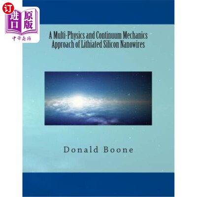 海外直订A Multi-Physics and Continuum Mechanics Approach of Lithiated Silicon Nanowires 锂化硅纳米线的多物理和连续