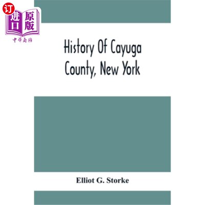 海外直订History Of Cayuga County, New York: With Illustrations And Biographical Sketches 纽约卡尤加县历史:一些杰出