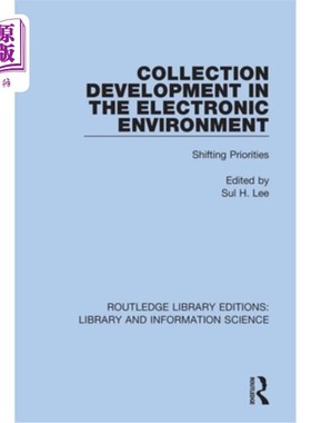 海外直订Collection Development in the Electronic Environment: Shifting Priorities 电子环境下的馆藏发展:优先事项的转