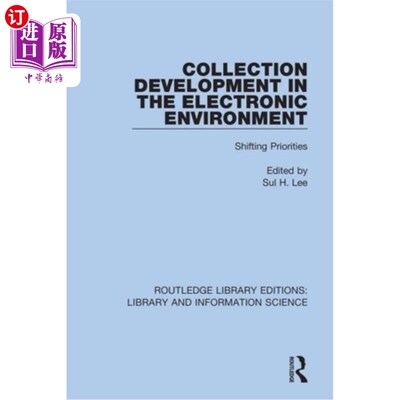 海外直订Collection Development in the Electronic Environment: Shifting Priorities 电子环境下的馆藏发展:优先事项的转