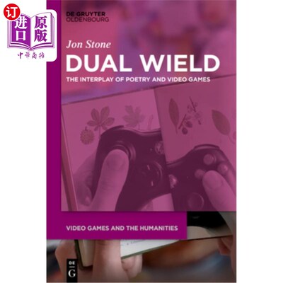 海外直订Dual Wield: The Interplay of Poetry and Video Games 双重运用：诗歌与电子游戏的相互作用